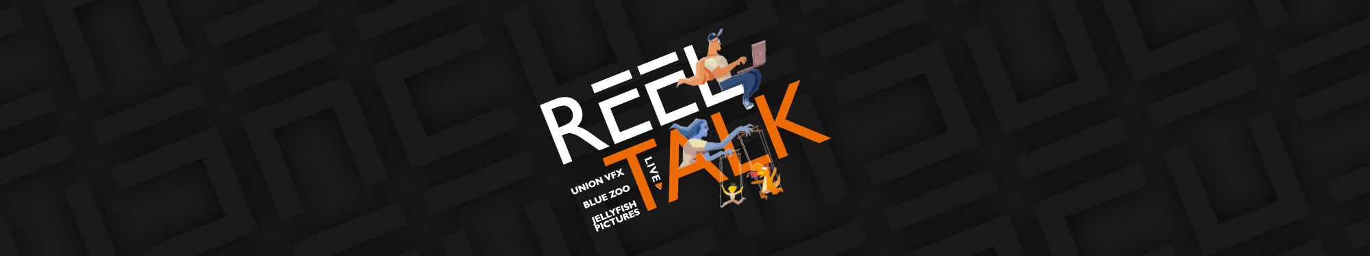 Reel Talk Live graphic with Union VFX, Blue Zoo and Jellyfish Pictures